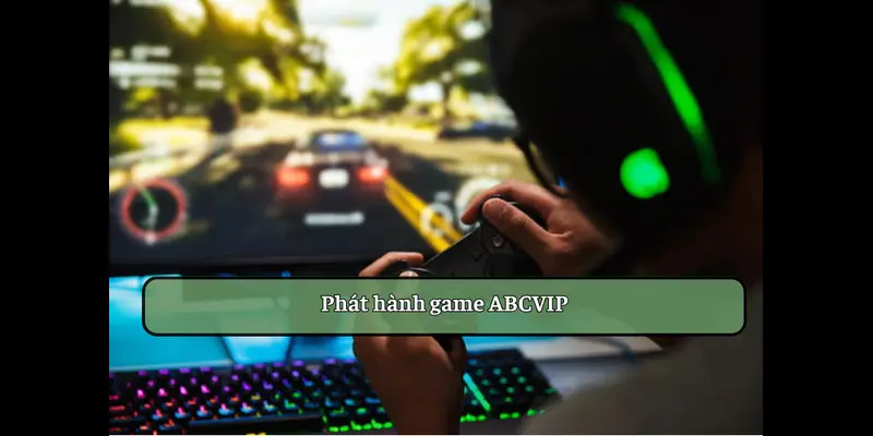 dịch vụ phát hành game của abcvip